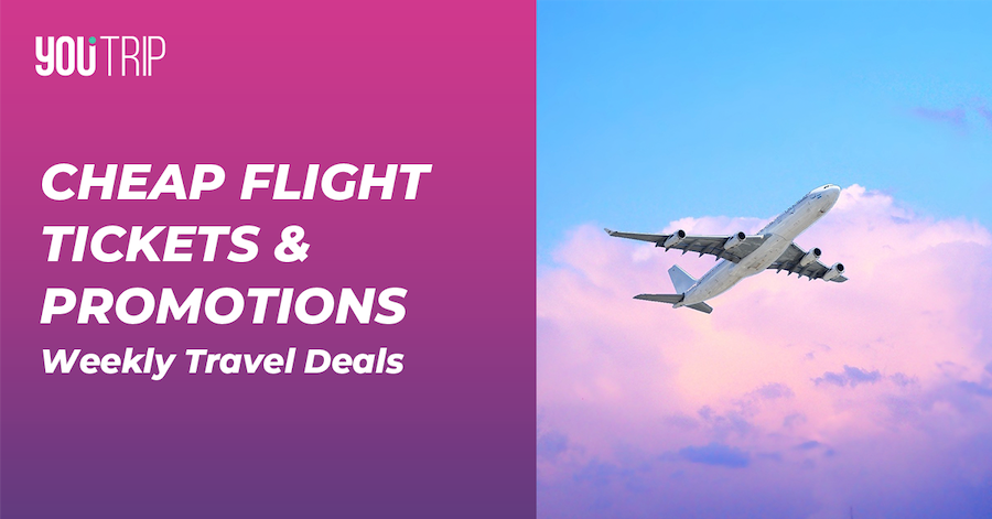 2019 Travel Deals: Weekly Cheap SG Flights, Airfares, Air Tickets