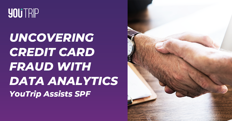 Uncovering Credit Card Fraud using Data Analytics: YouTrip Assists SPF