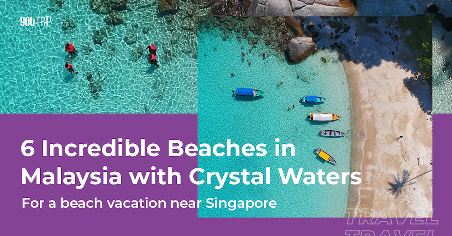 6 Best Beaches in Malaysia for a Holiday Near Singapore