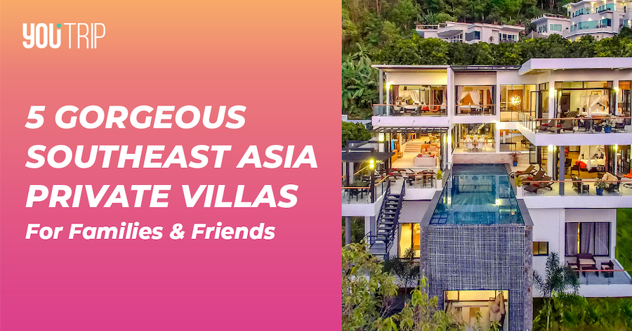 5 Gorgeous Villas in Southeast Asia for Big Groups