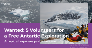 5 Volunteers Wanted For An Extraordinary Antarctic Sabbatical