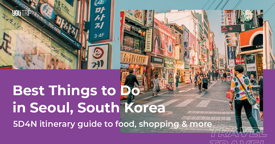 Blog seoul trip Seoul Itinerary: