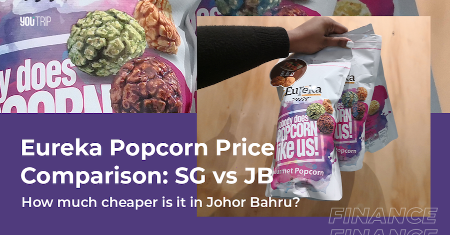 Eureka Popcorn Singapore Vs Jb How Much Cheaper Blog Youtrip