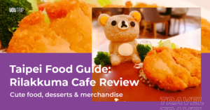 Rilakkuma Cafe Review: Taipei Food Guide