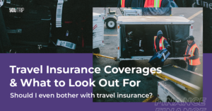 Travel Insurance Coverages & What to Look Out For