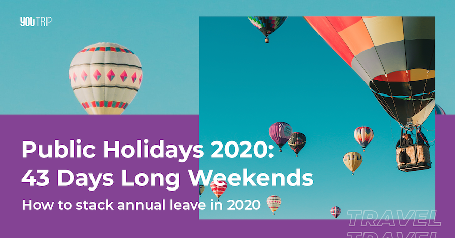 Public Holidays 2020: 43 Days Worth of Long Weekends – Blog – YouTrip Singapore