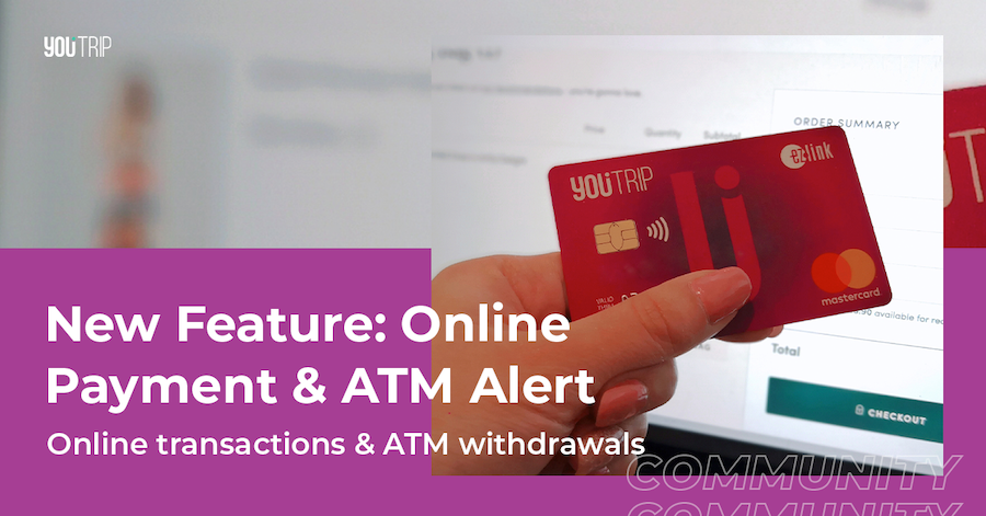 YouTrip New Feature: ATM & Online Payment Alerts