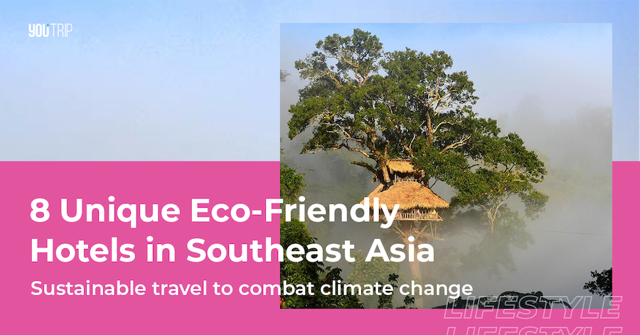 8 Unique Eco-Friendly Hotels in Southeast Asia