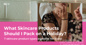 What Skincare Products Should I Take on a Holiday?