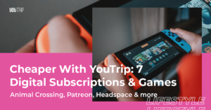 Cheaper With YouTrip: 7 Digital Subscriptions & Games