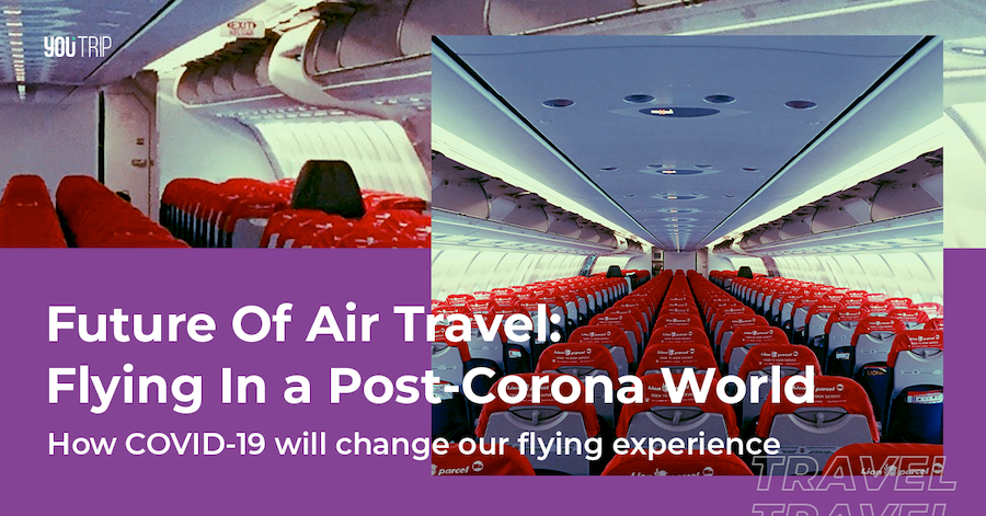 Future of Air Travel After COVID-19: Flying in a Post-Corona World