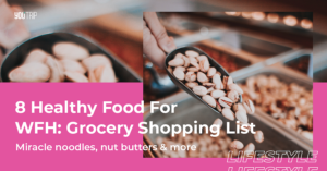 8 Healthy Food For WFH: Grocery Shopping List