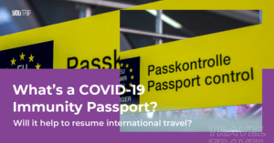 Immunity Passports: Will They Help Resume Travel During COVID-19?