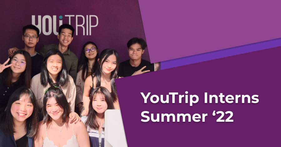 Tales From Our YouTrip Summer ’22 Interns