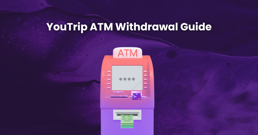YouTrip Withdrawal Guide For Singaporeans: ATM Fees & Limits