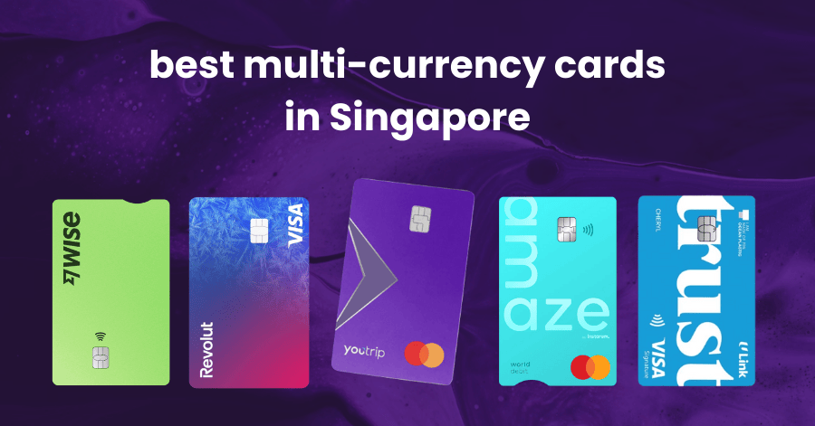 Best Multi-Currency Cards In Singapore (2026): A Full Comparison Guide