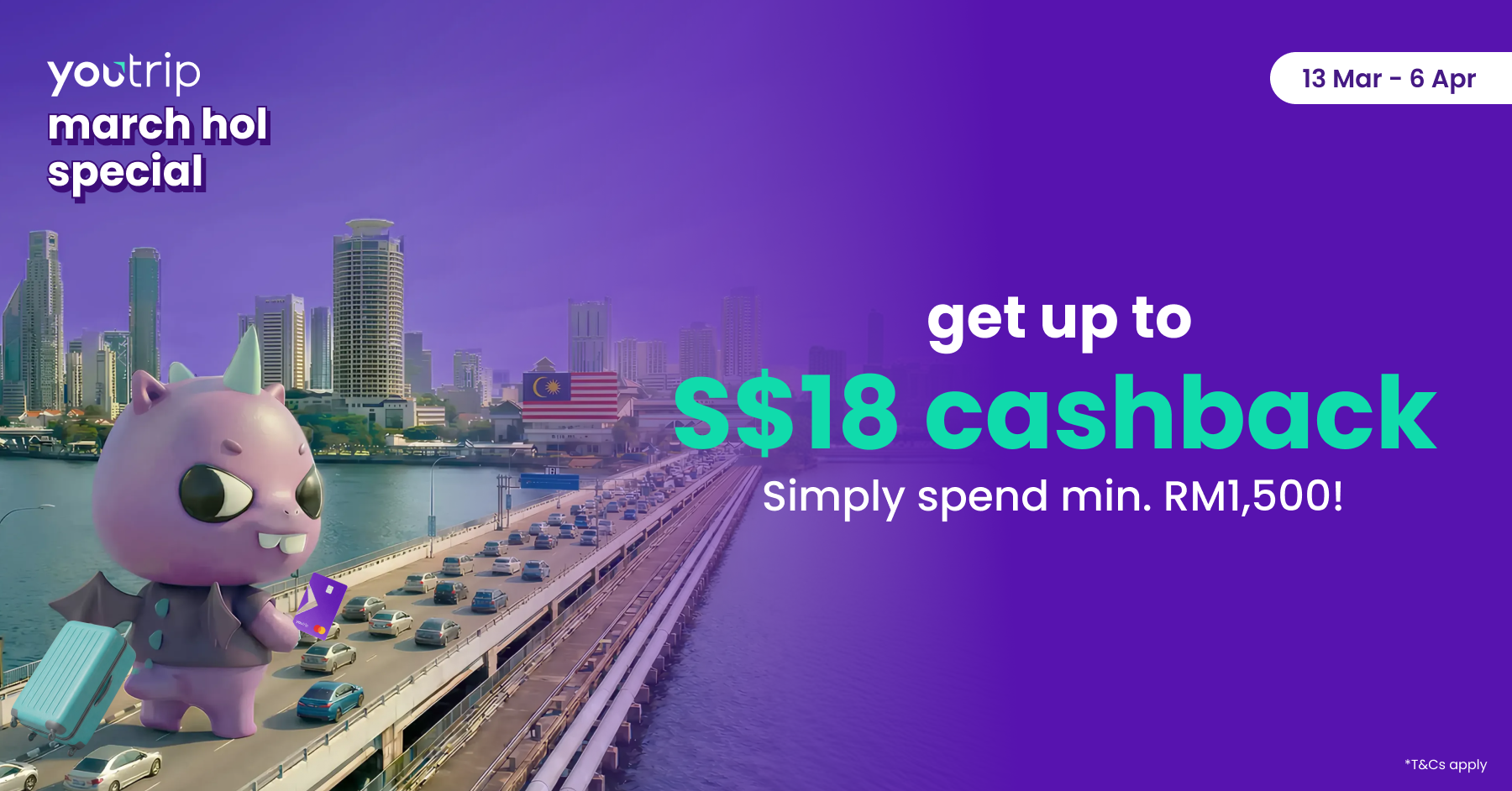 Get up to S$18 Cashback This March School Holiday!